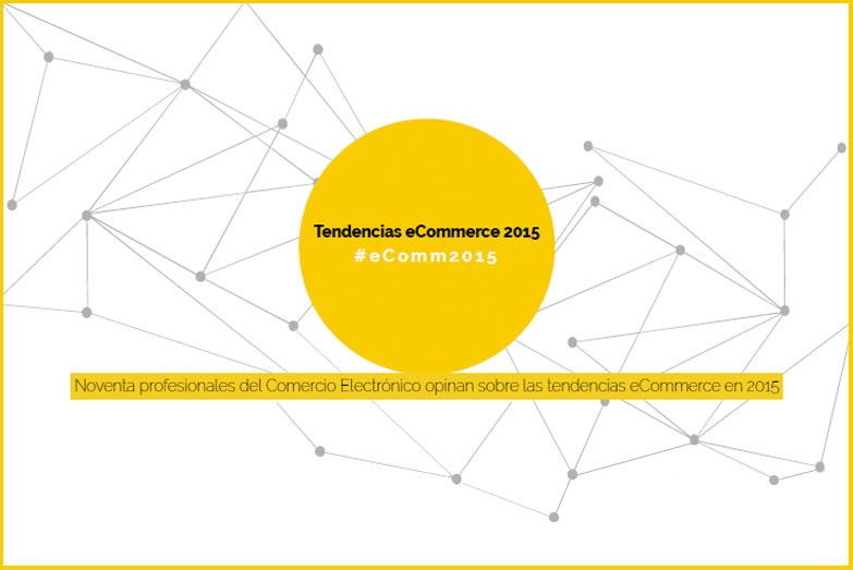 Estudio de tendencias de comercio electrónico para 2015 Estudio de tendencias de comercio electrónico para 2015