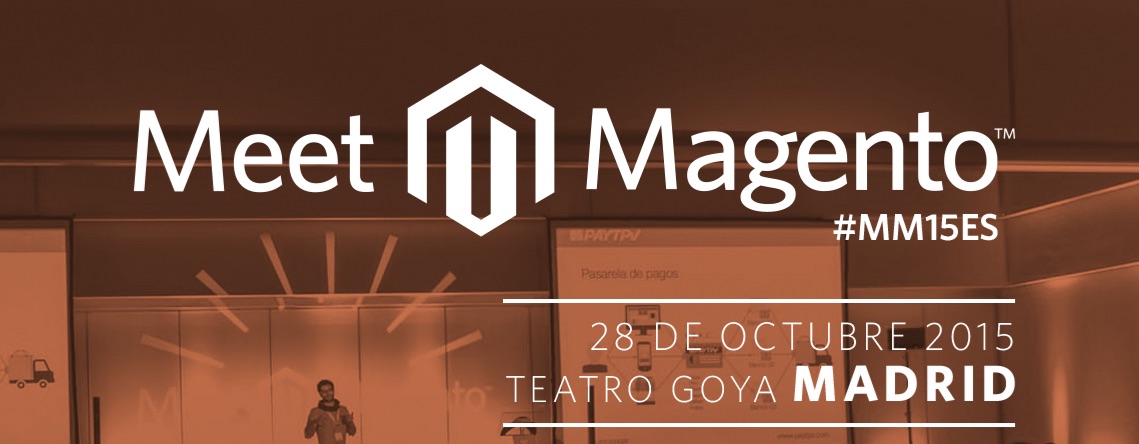 Meet Magento España, el evento evento que no te puedes perder #MM15ES Meet Magento España, el evento evento que no te puedes perder #MM15ES